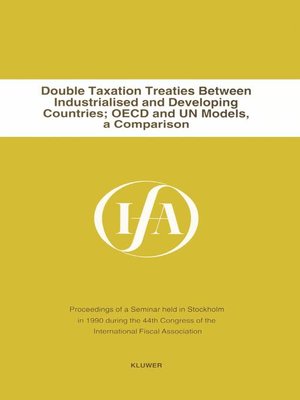 cover image of Double Taxation Treaties Between Industrialised and Developing Countries; OECD and UN Models, a Comparison